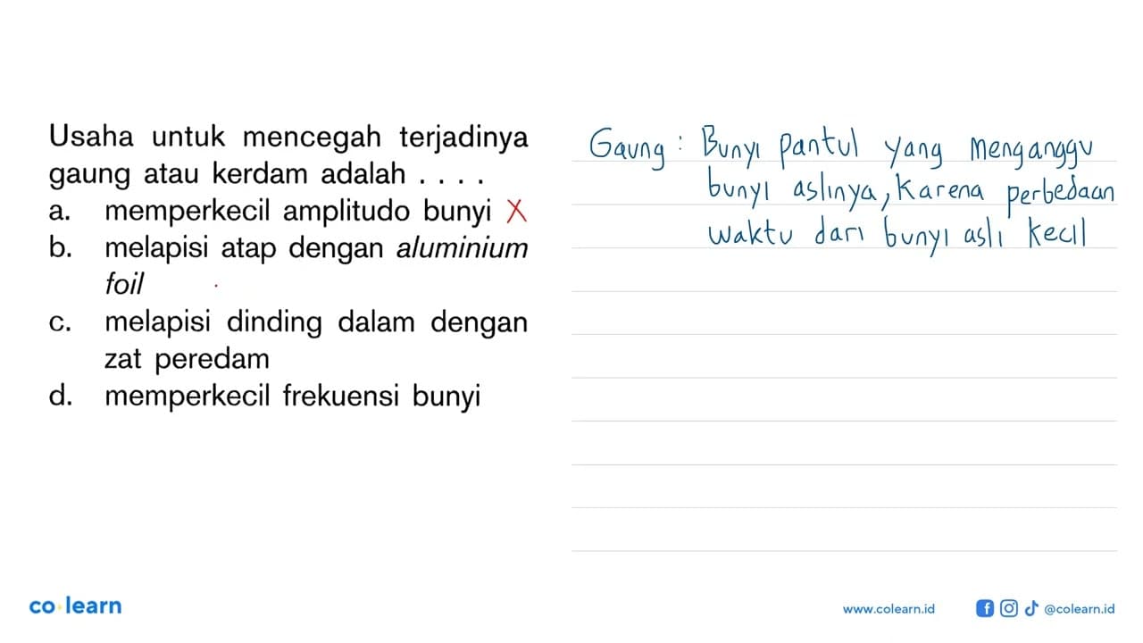 Usaha untuk mencegah terjadinyagaung atau kerdam adalah