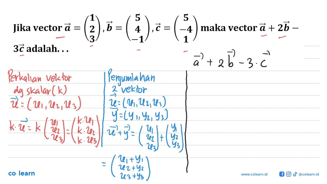 Jika vector a=(1 2 3), b=(5 4 -1), c=(5 -4 1) maka vector