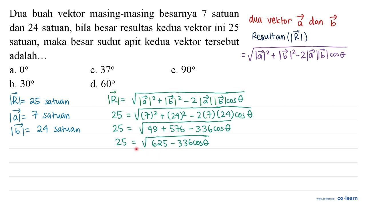 Dua buah vektor masing-masing besarnya 7 satuan dan 24