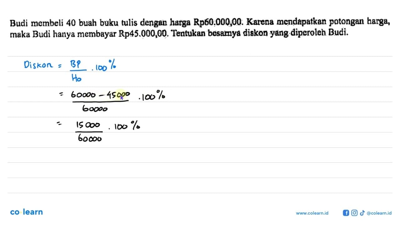 Budi membeli 40 buah buku tulis dengan hanga Rp60.000,00.