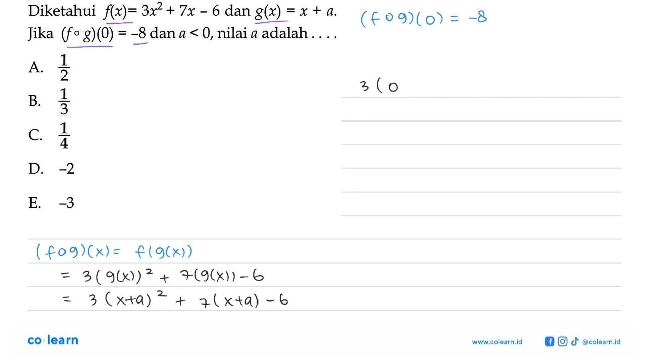 Diketahui f(x)=3x^2+7x-6 dan g(x)=x+a. Jika (fog)(0)=-8 dan