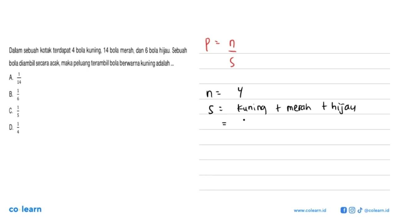 Dalam sebuah kotak terdapat 4 bola kuning, 14 bola merah,