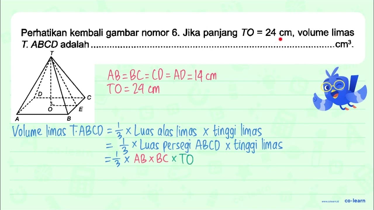 Perhatikan kembali gambar nomor 6. Jika panjang TO=24 cm,