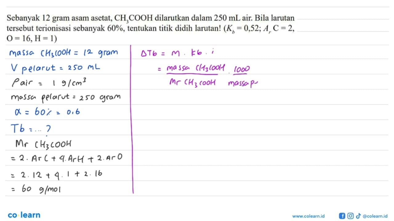 Sebanyak 12 gram asam asetat, CH3COOH dilarutkan dalam 250