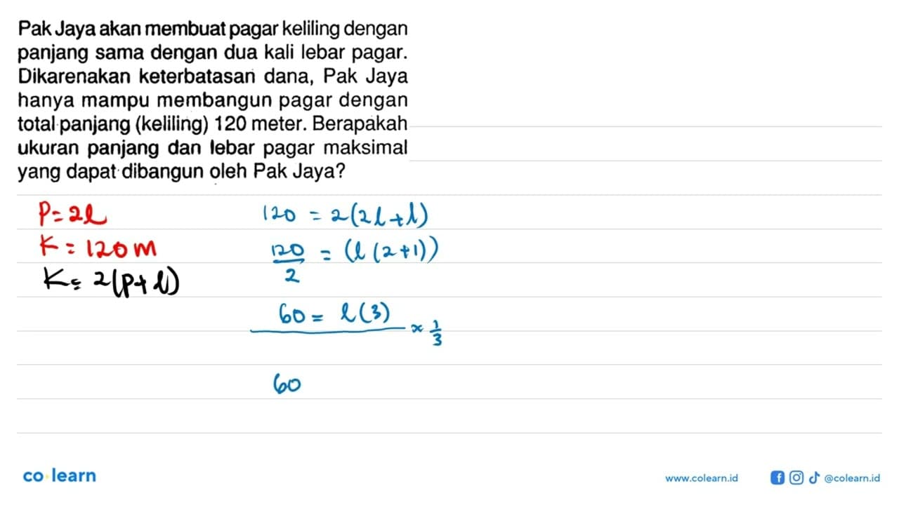 Pak Jaya akan membuat pagar keliling dengan panjang sama