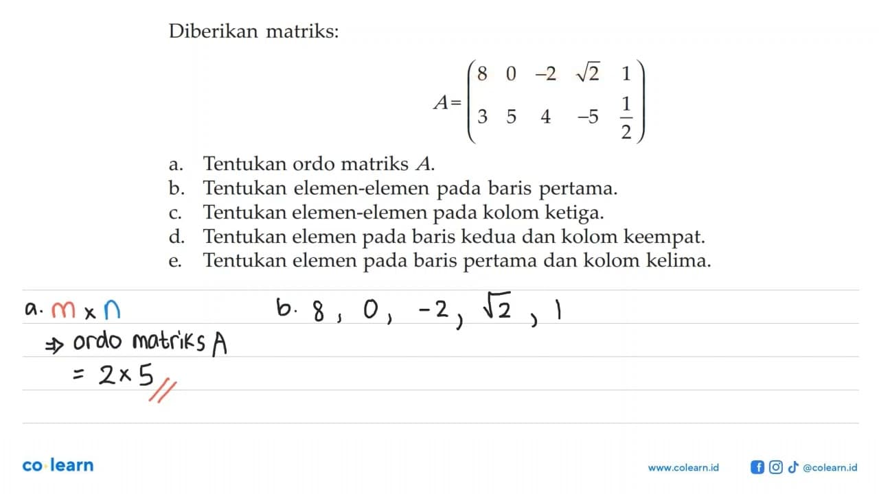 Diberikan matriks: A = ( 8 0 -2 akar(2) 1 3 5 4 -5 1/2) a.