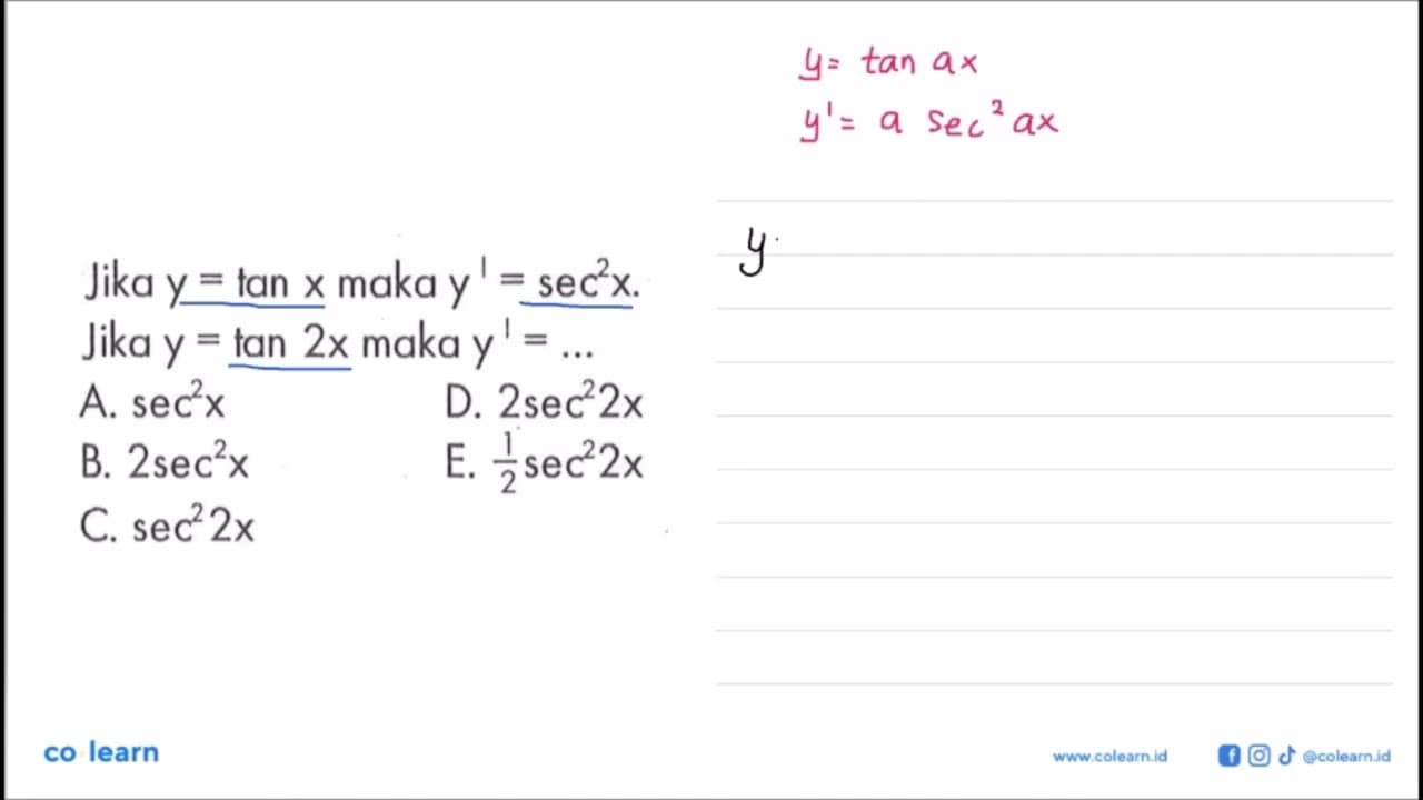 Jika y=tan x maka y'=sec^2 x. Jika y=tan 2x maka y'=...