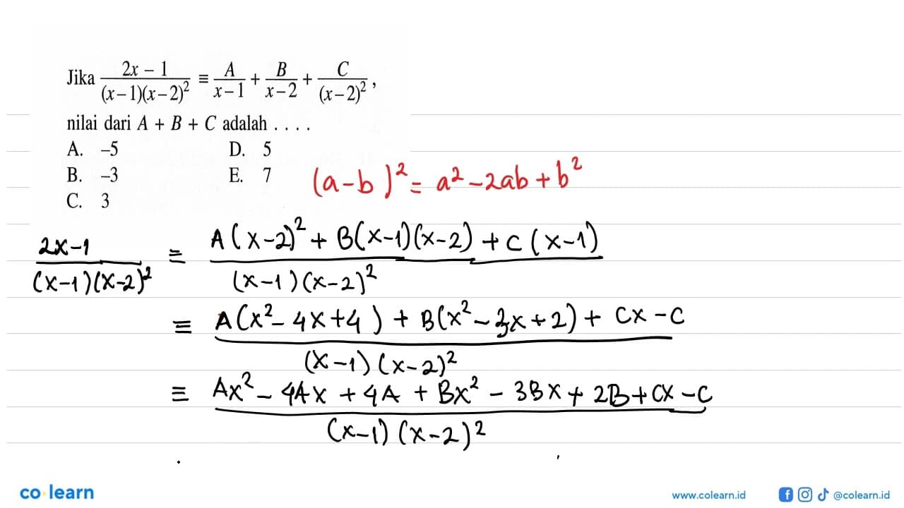 Jika (2x-1)/((x-1)(x-2)^2 = A/(x-1)+B/(x-2)+C/(x-2)^2,