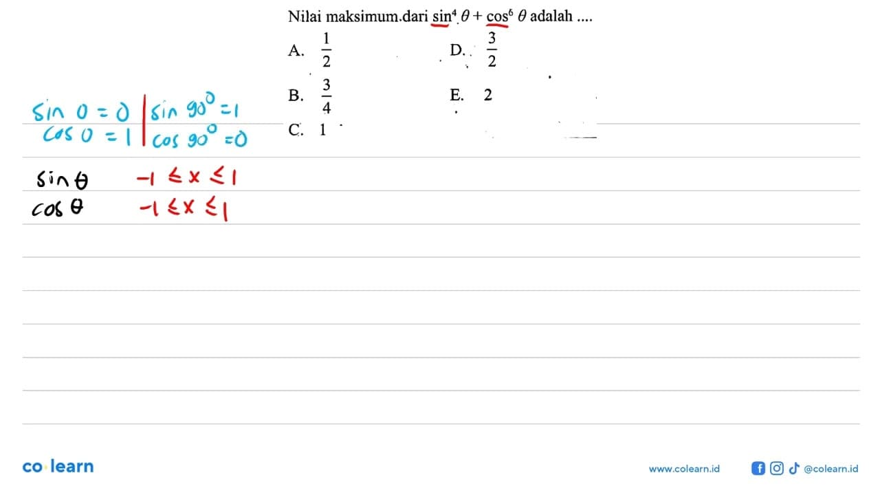 Nilai maksimum dari sin^4 theta+cos^6 theta adalah ....