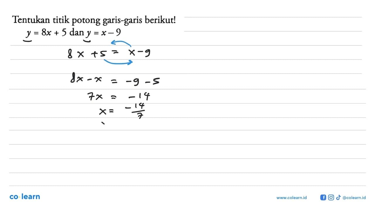 Tentukan titik potong garis-garis berikut! y=8x+5 dan y=x-9