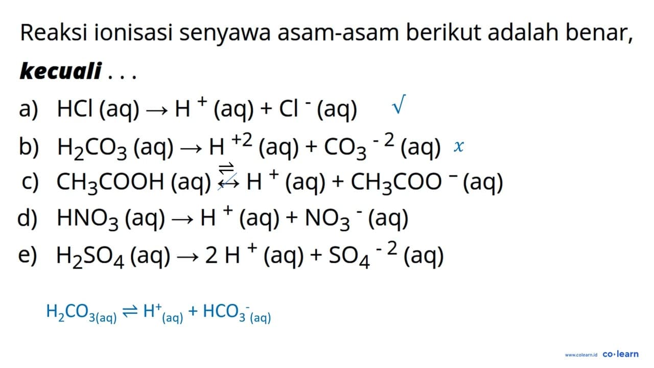 Reaksi ionisasi senyawa asam-asam berikut adalah benar,