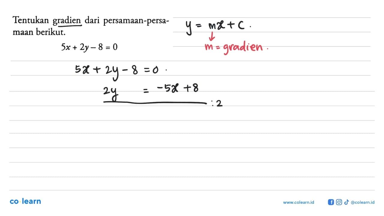 Tentukan gradien dari persamaan-persa- maan berikut: 5x +