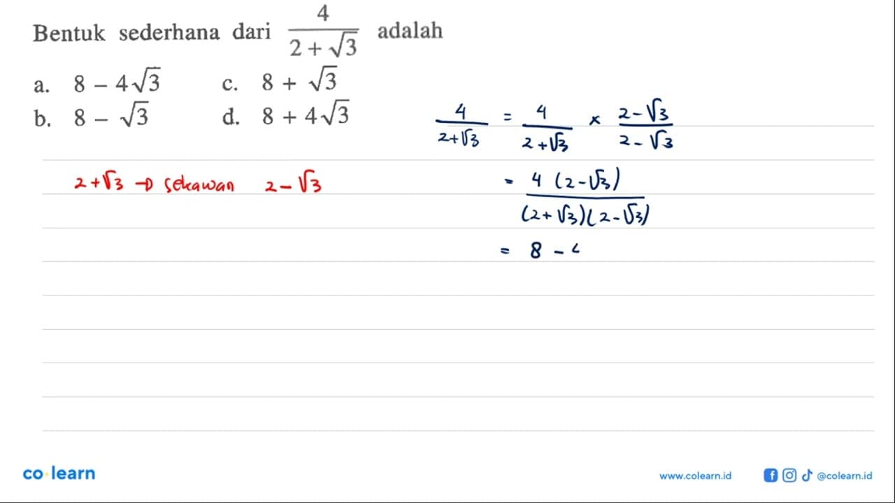 Bentuk sederhana dari 4/(2 + akar(3)) adalah a. 8 - 4