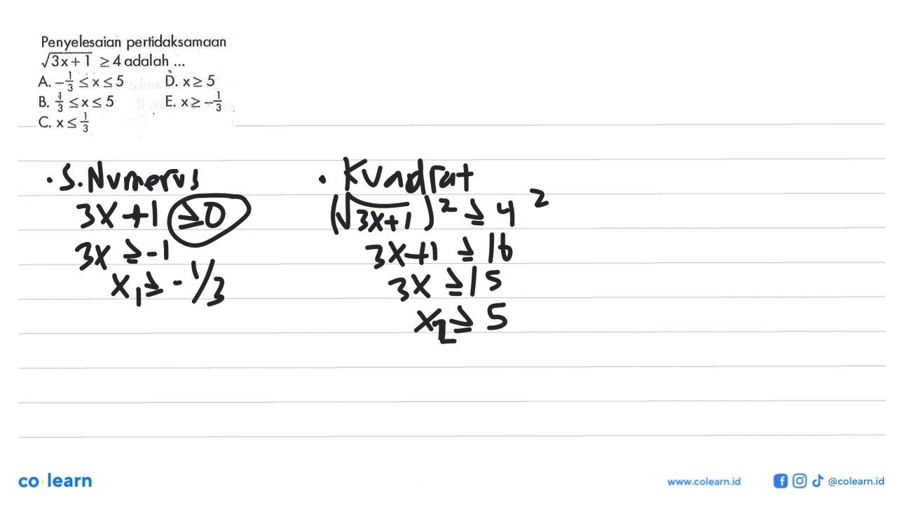 Penyelesaian pertidaksamaan akar(3x+1)>=4 adalah ...