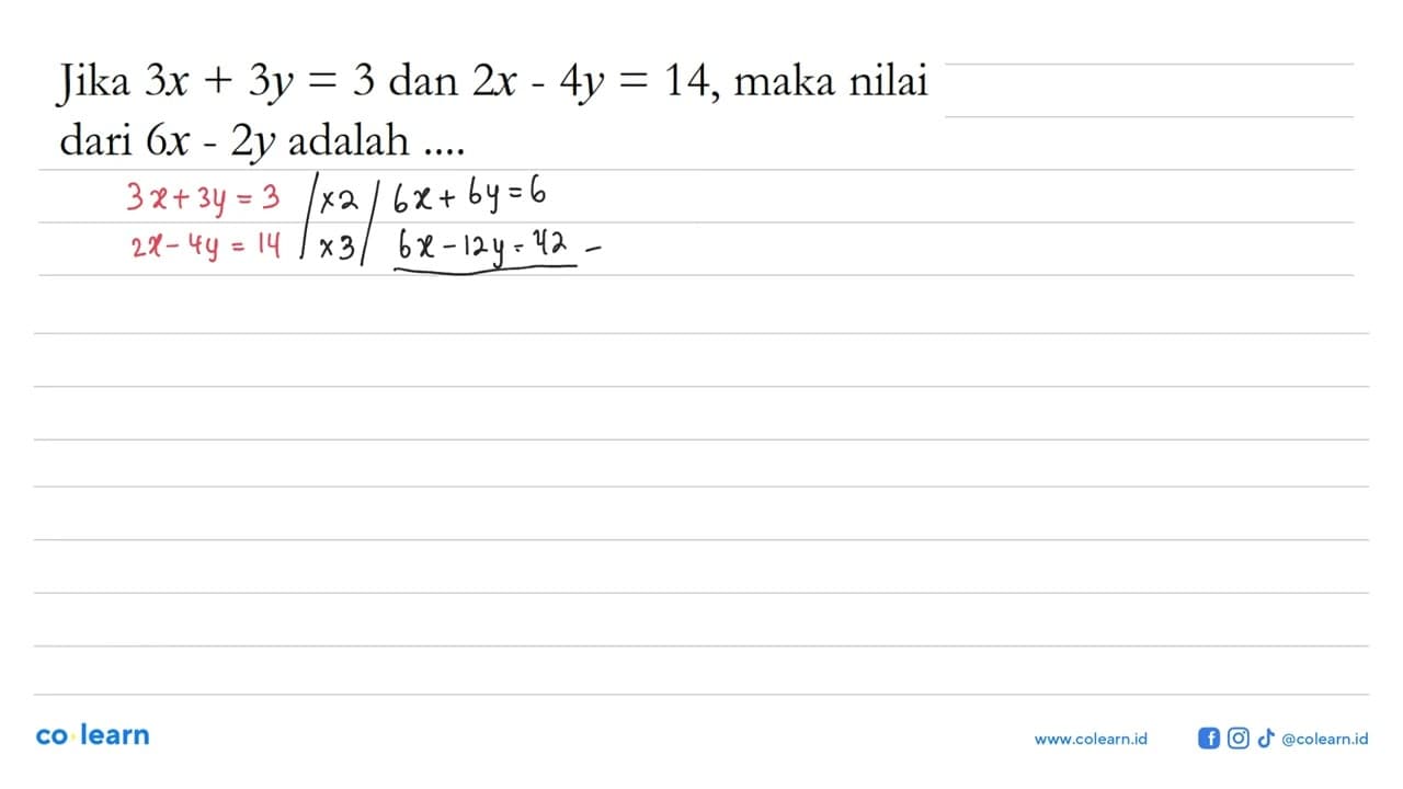 Jika 3x + 3y = 3 dan 2x - 4y = 14, maka nilai dari 6x - 2y