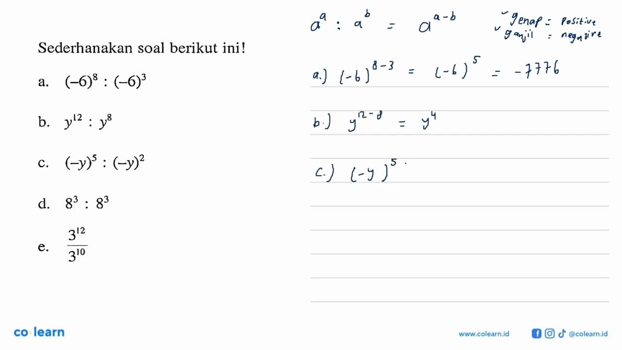 Sederhanakan soal berikut ini! a. (-6)^8 : (-6)^3 b. y^(12)