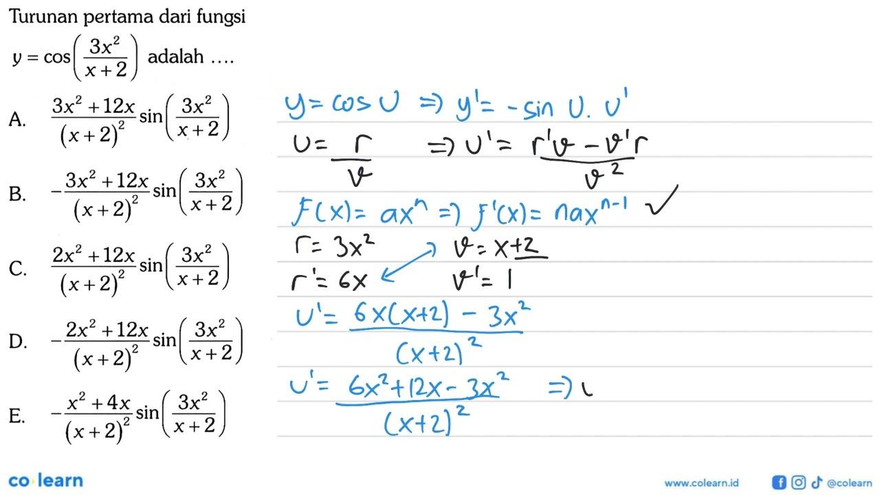 Turunan pertama dari fungsi y=cos(3x^2/(x+2)) adalah....