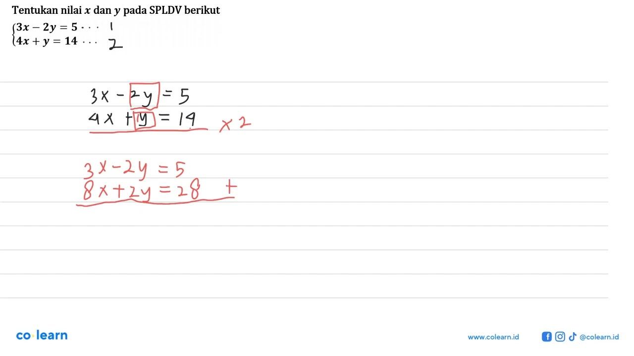 Tentukan nilai x dan y pada SPLDV berikut 3x - 2y = 5 4x +y