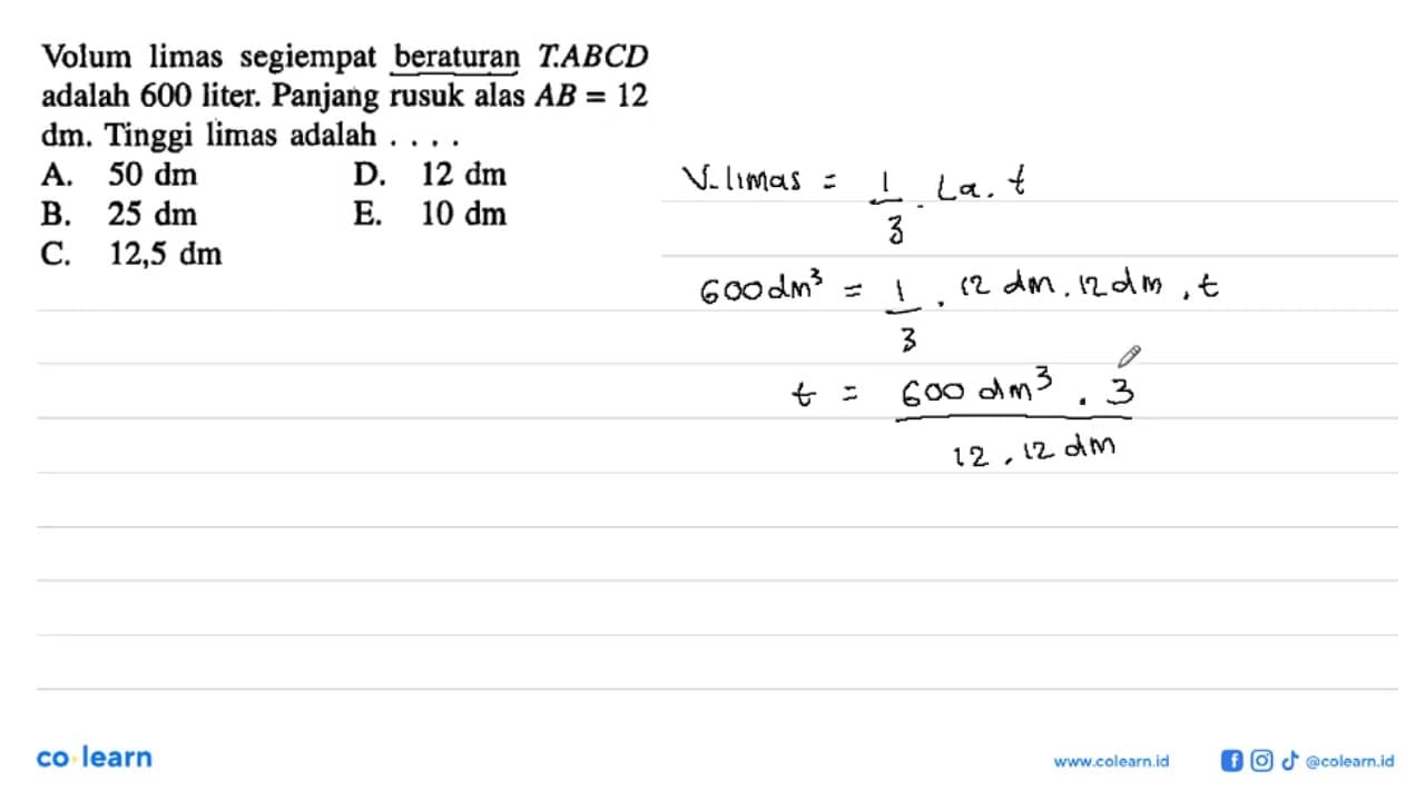 Volum limas segiempat beraturan T.ABCD adalah 600 liter.