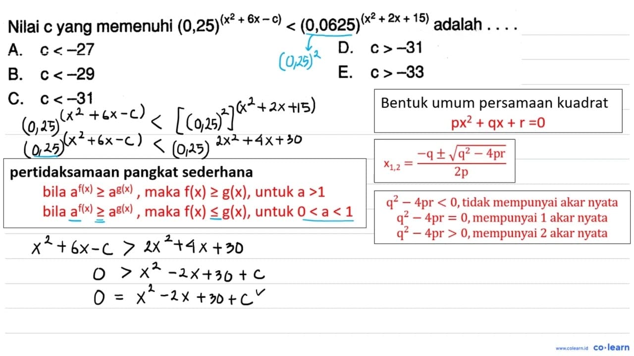 Nilai c yang memenuhi (0,25)^(x^2 + 6x - c) < (0,0625)^(x^2