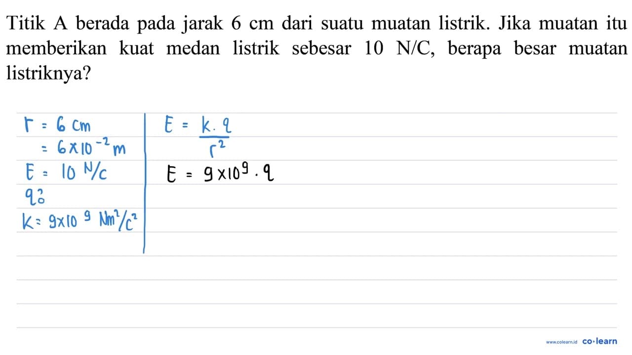 Titik A berada pada jarak 6 cm dari suatu muatan listrik.