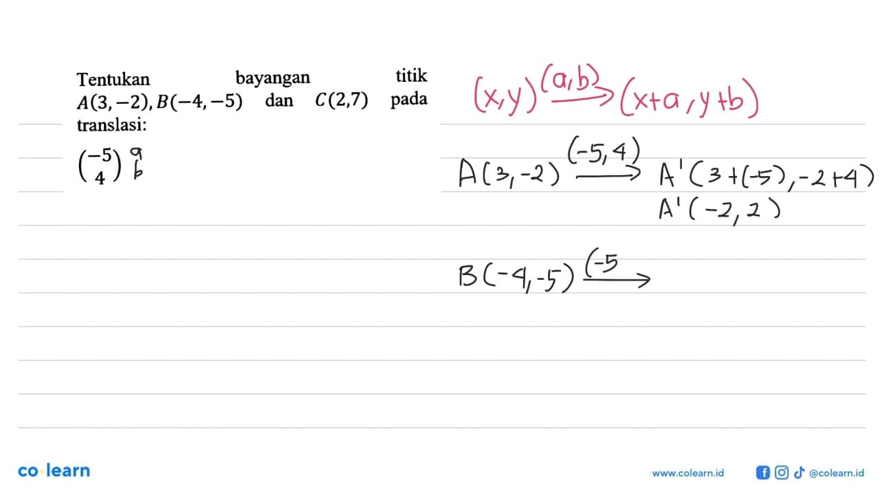 Tentukan bayangan A(3,-2), B(-4,-5) dan C(2,7)