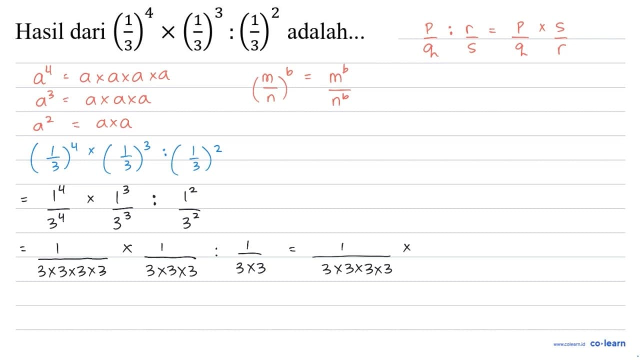 Hasil dari ((1)/(3))^(4) x((1)/(3))^(3):((1)/(3))^(2)