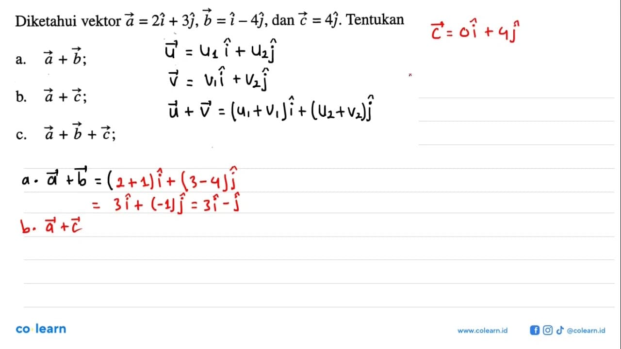 Diketahui vektor a=2i+3j, b=i-4j, dan c=4j. Tentukan a.