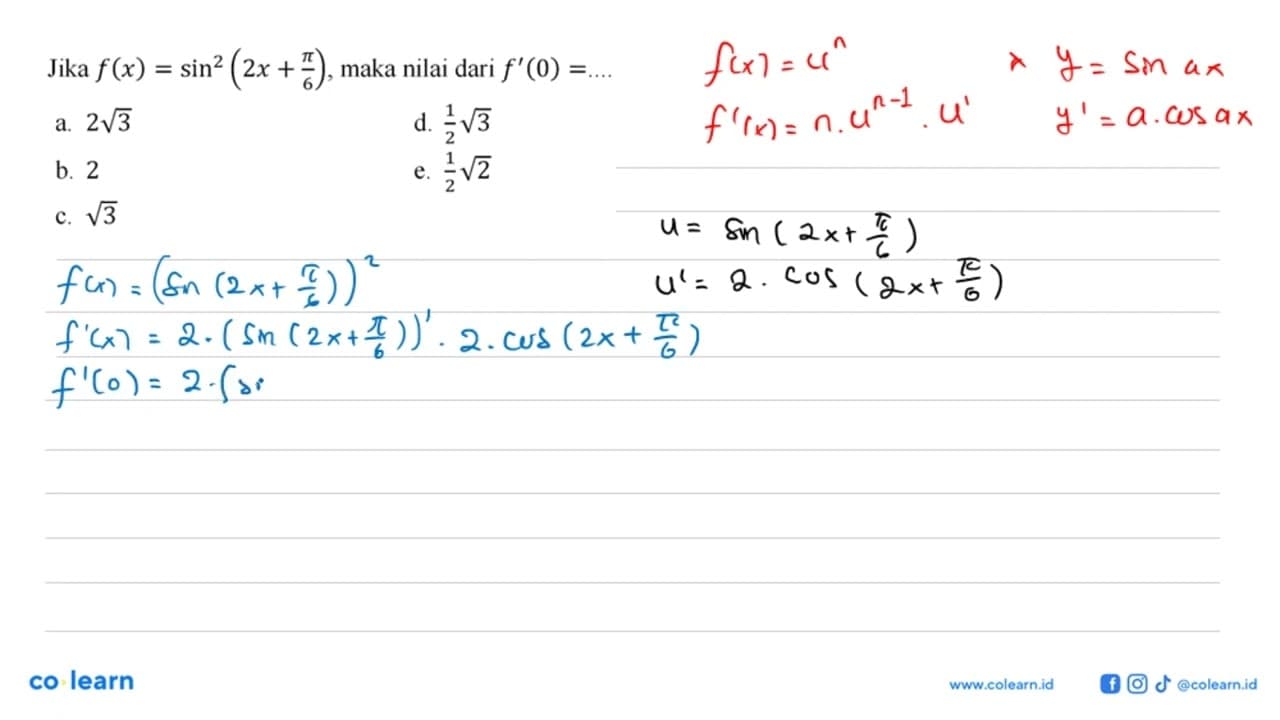 Jika f(x)= sin^2(2x+pi/6), maka nilai dari f'(0)= ....