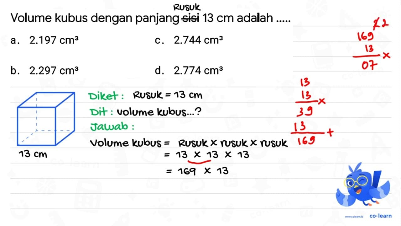 Volume kubus dengan panjang sisi 13 cm adalah ..... a.