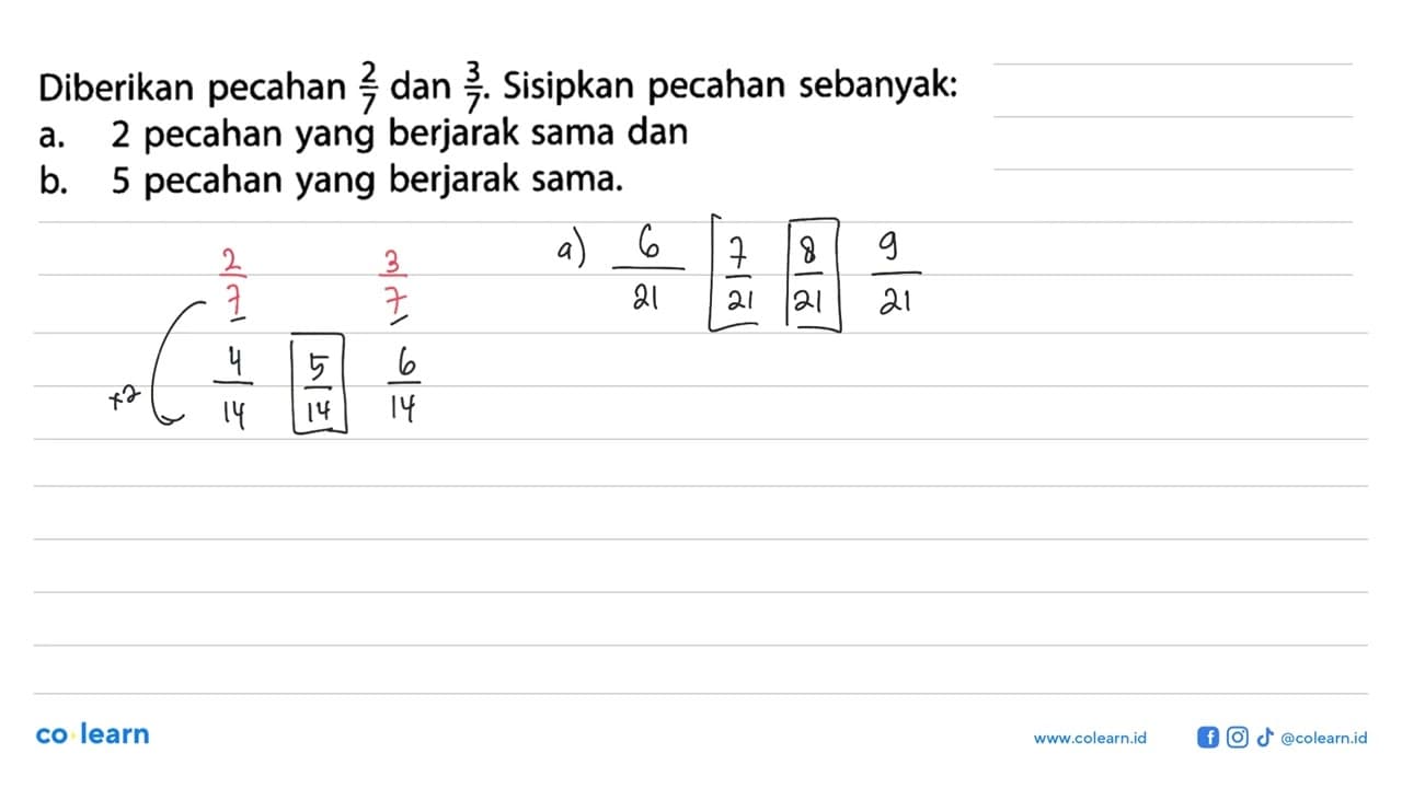 Diberikan pecahan 2/7 dan 3/7. Sisipkan pecahan sebanyak: