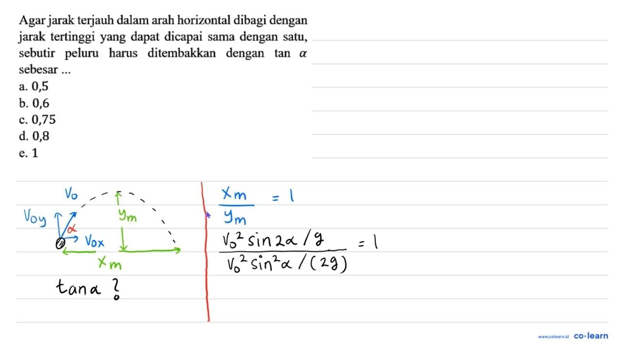 Agar jarak terjauh dalam arah horizontal dibagi dengan