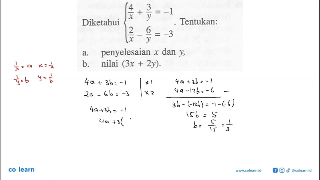 Diketahui 4/x + 3/y=-1 2/x - 6/y=-3. Tentukan: a.