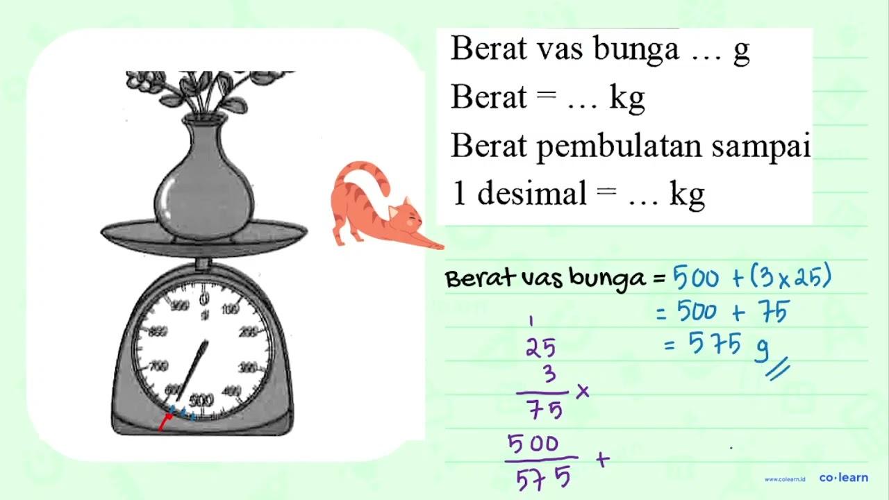 Berat vas bunga ... g Berat = ... kg Berat pembulatan