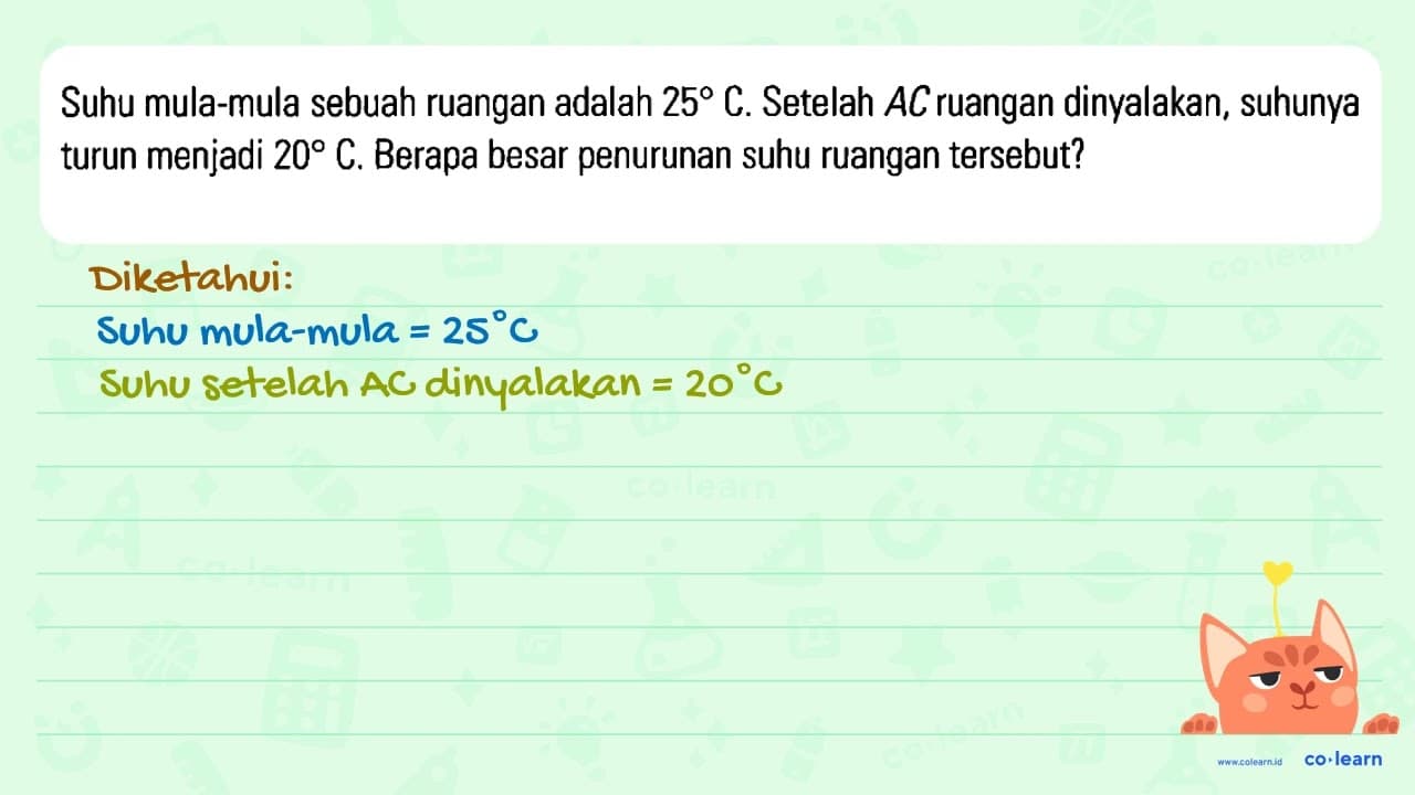 Suhu mula-mula sebuah ruangan adalah 25C. Setelah AC