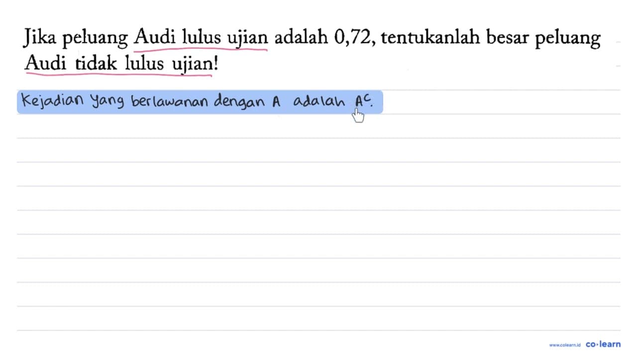 Jika peluang Audi lulus ujian adalah 0,72, tentukanlah