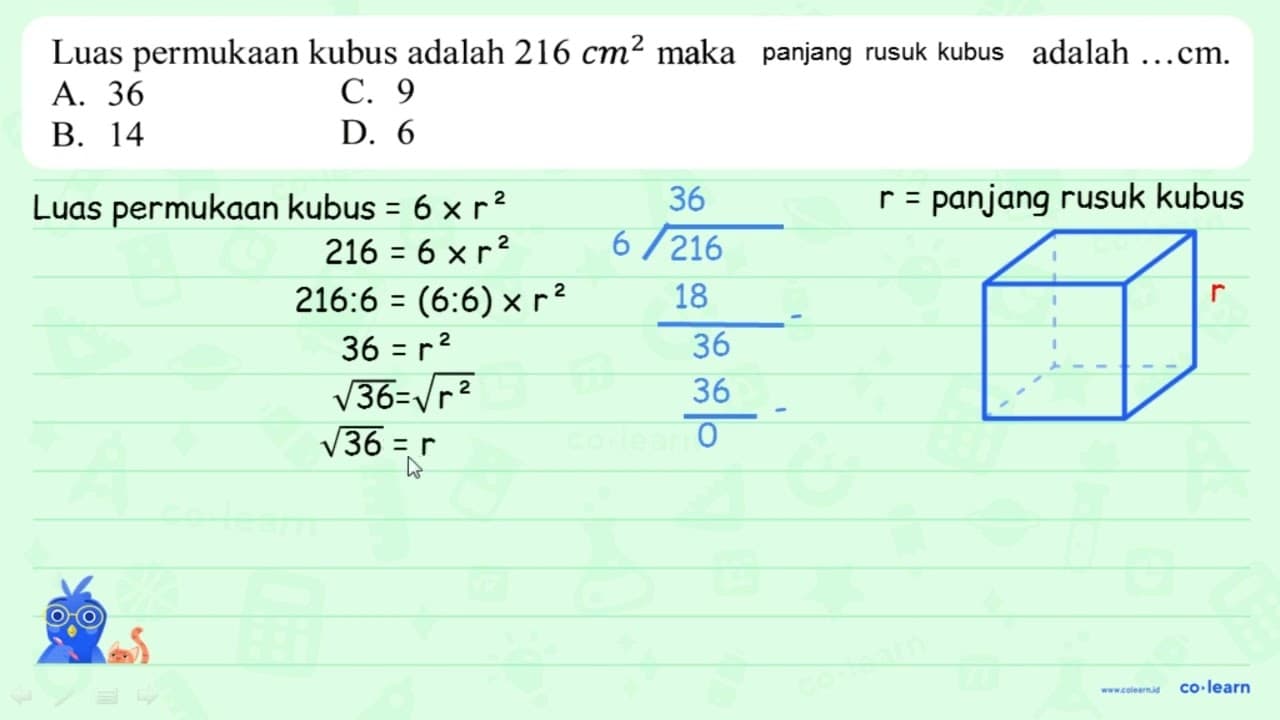 Luas permukaan kubus adalah 216 cm^(2) maka panjang sisi