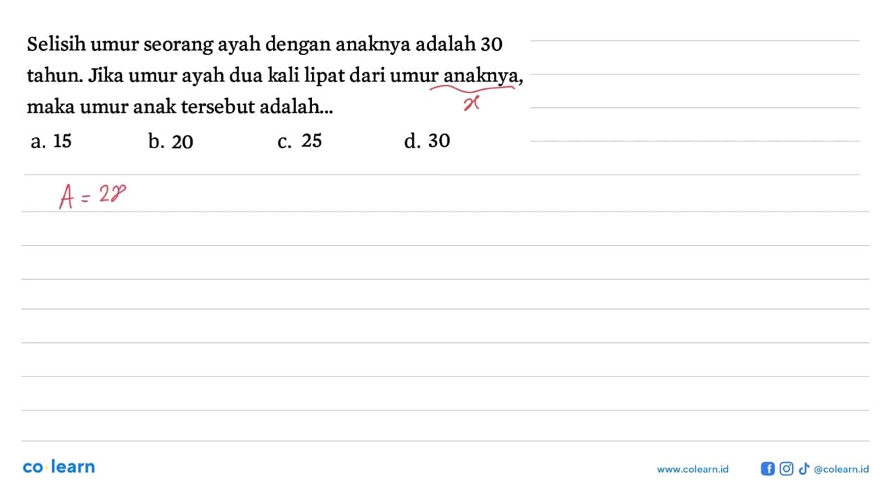 Selisih umur seorang ayah dengan anaknya adalah 30 tahun.