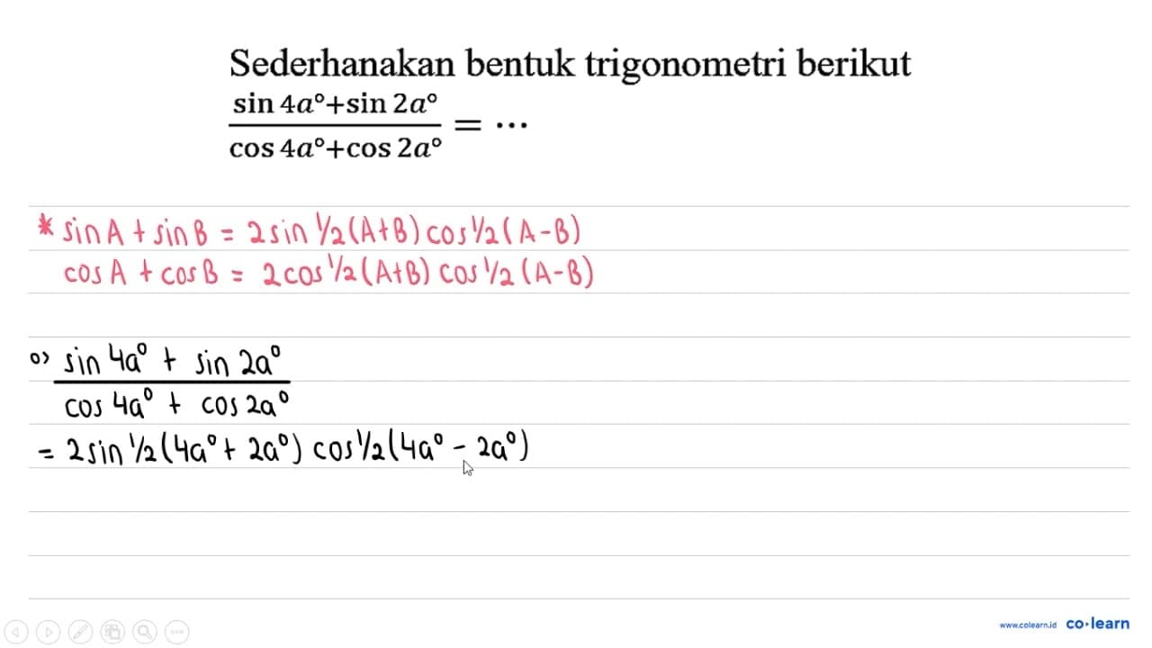 Sederhanakan bentuk trigonometri berikut (sin 4 a+sin 2