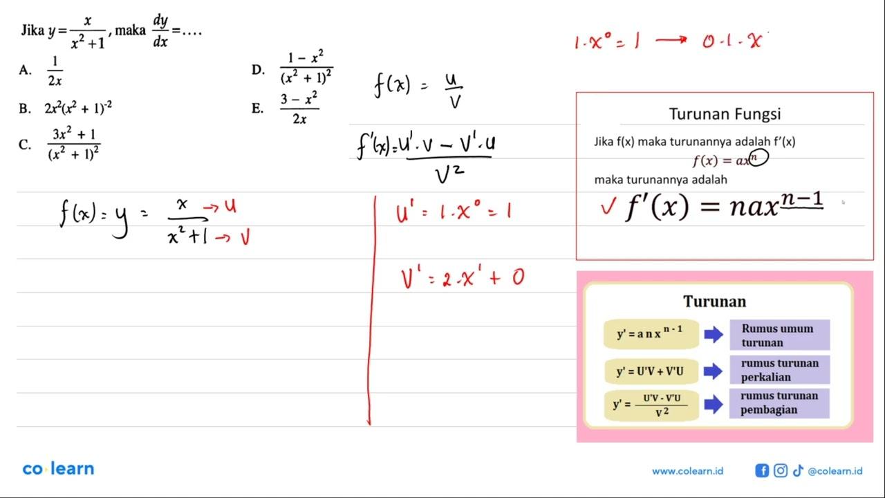 Jika y=(x/x^2+1) , maka (d y/d x)=.... A. (1/2 x) D.