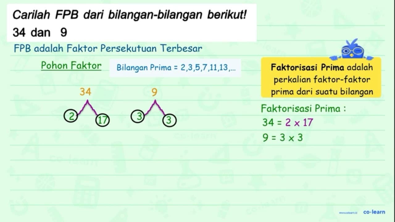 Carilah FPB dari bilangan-bilangan berikut! 34 dan 9