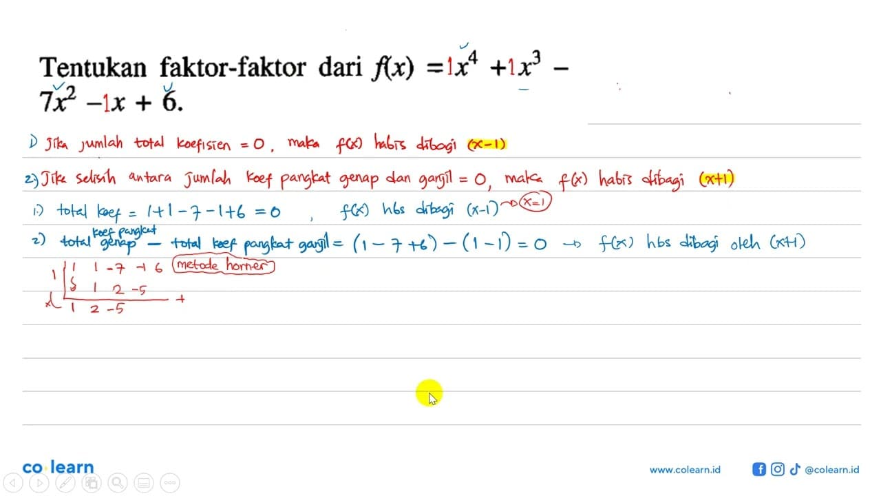 Tentukan faktor-faktor dari f(x)=x^4+x^3-7x^2-x+6.