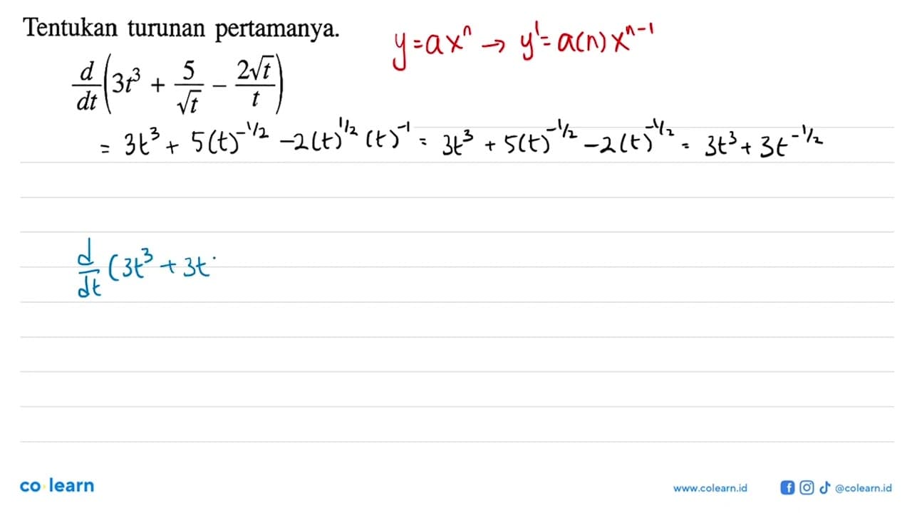 Tentukan turunan pertamanya.d/dt (3t^3 + 5/(akar(t)) -