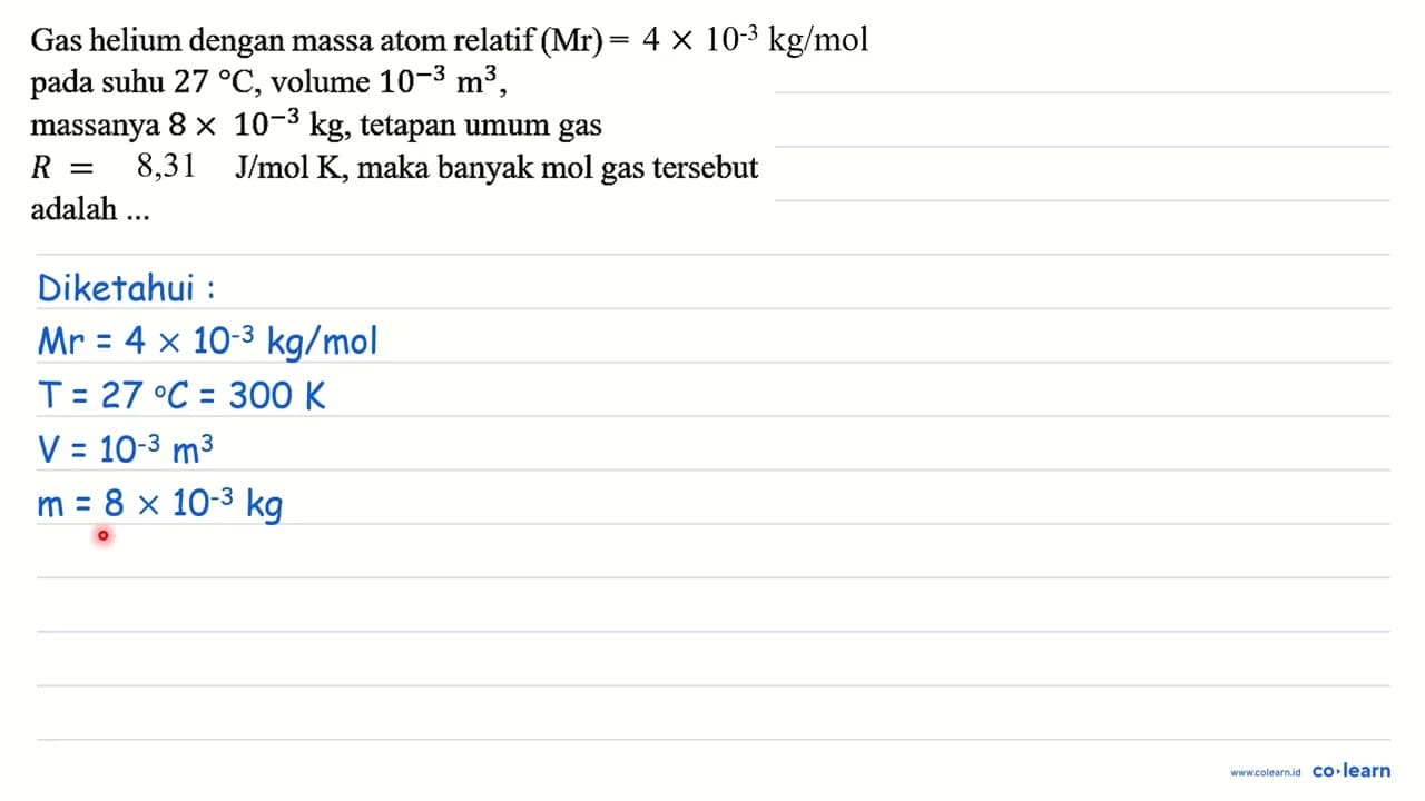 Gas helium dengan massa atom relatif (Mr)=4 kg/mol pada