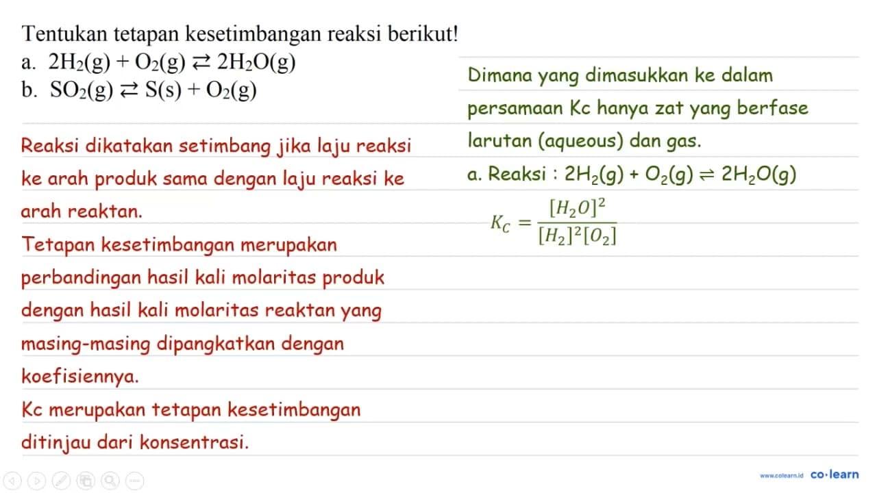 Tentukan tetapan kesetimbangan reaksi berikut! a. 2 H2 (g)