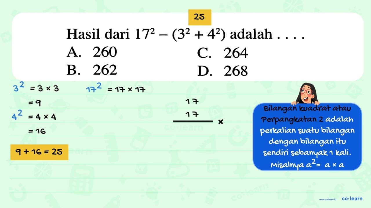 Hasil dari 17^2 - (3^2 + 4^2) adalah ....