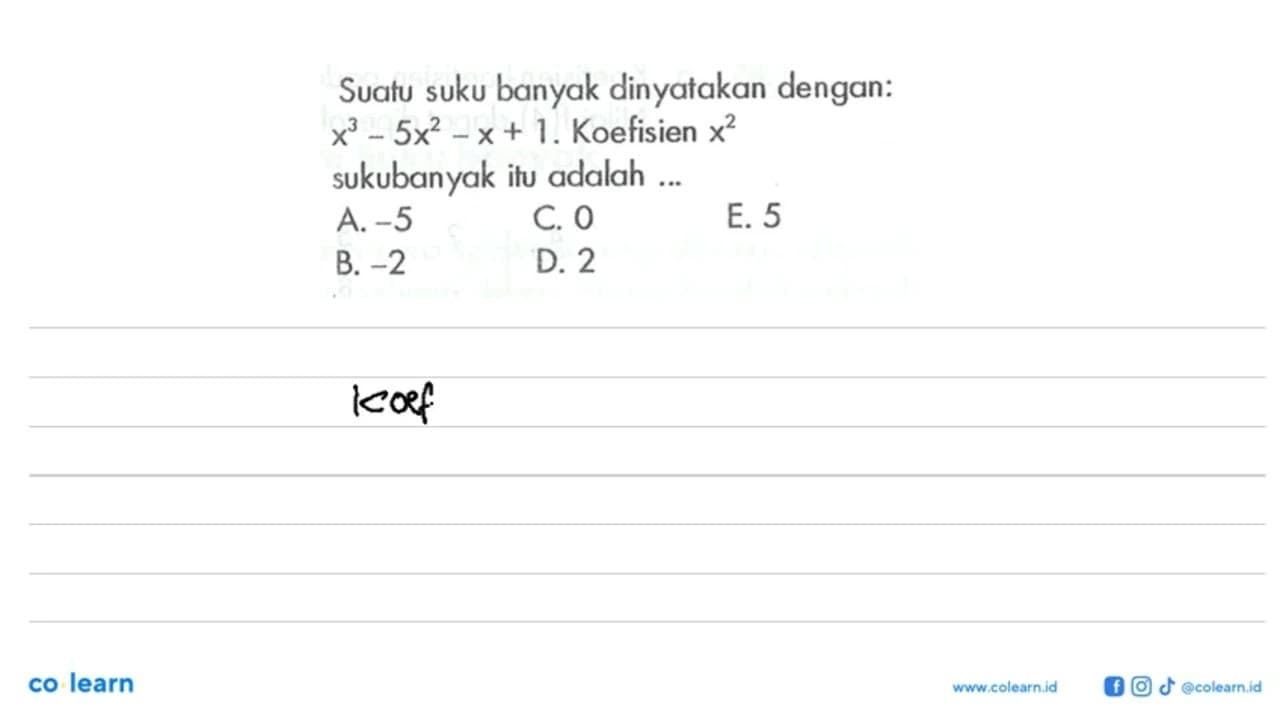 Suatu suku banyak dinyatakan dengan: x^3-5x^2-x+1.