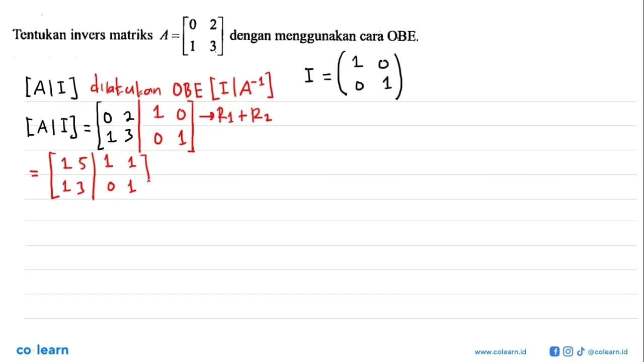 Tentukan invers matriks A=[0 2 1 3] dengan menggunakan cara