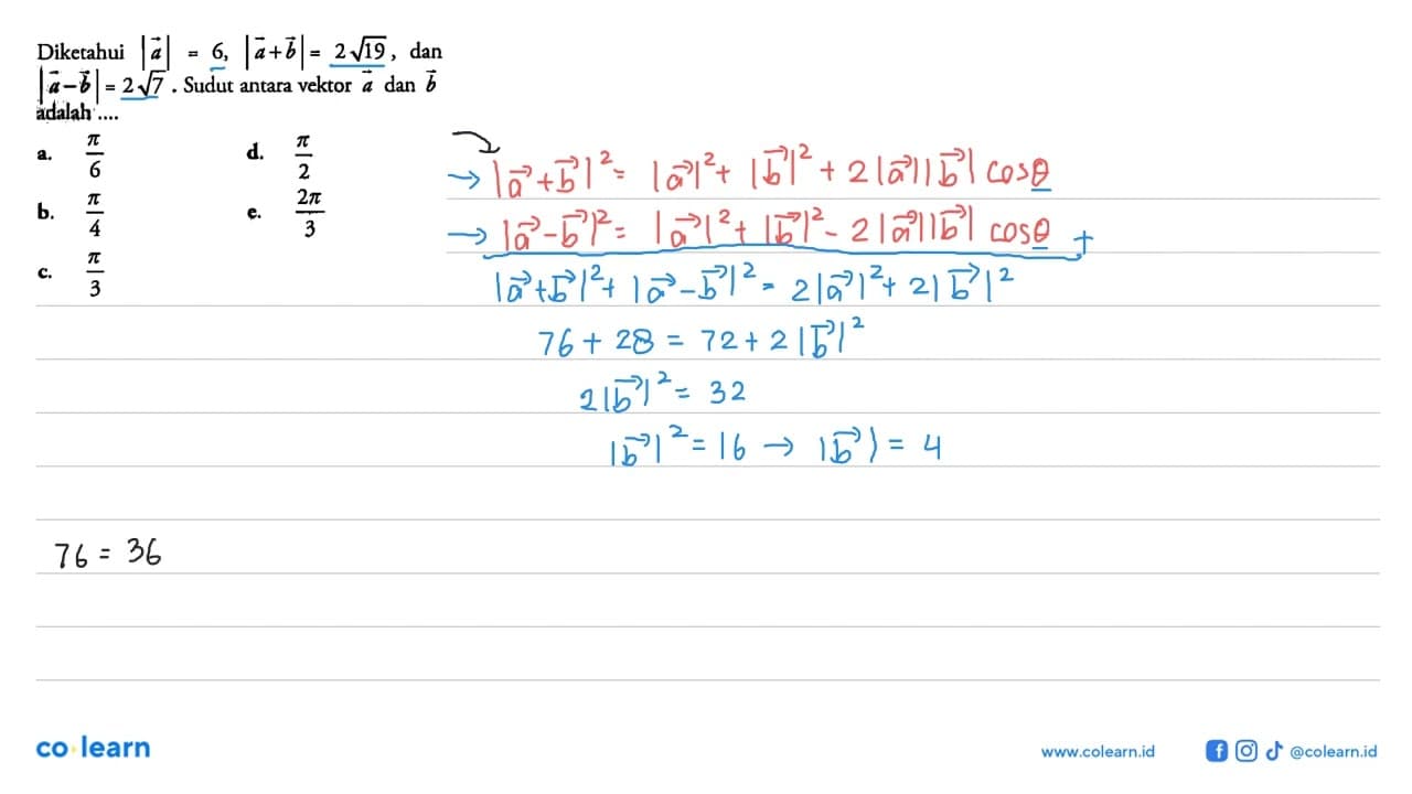 Diketahui |a|=6,|a+b|=2 akar(19), dan |a-b|=2 akar(7).