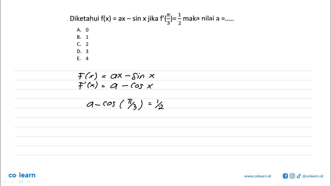 Diketahui f(x)=ax-sin x jika f'(pi/3)=1/ maka nilai a=....